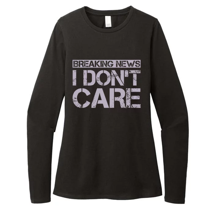 Funny Breaking News I Don't Care Sarcasm Humor Womens CVC Long Sleeve Shirt