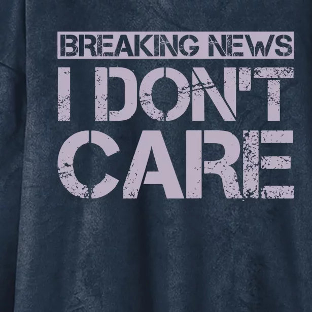 Funny Breaking News I Don't Care Sarcasm Humor Hooded Wearable Blanket