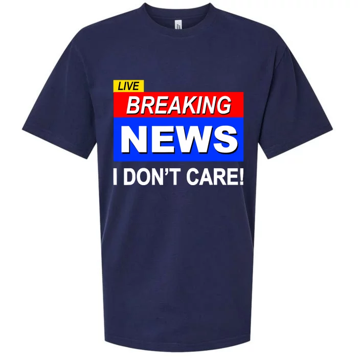 Funny Breaking News I DonT Care Sarcasm Sarcastic Humor Sueded Cloud Jersey T-Shirt