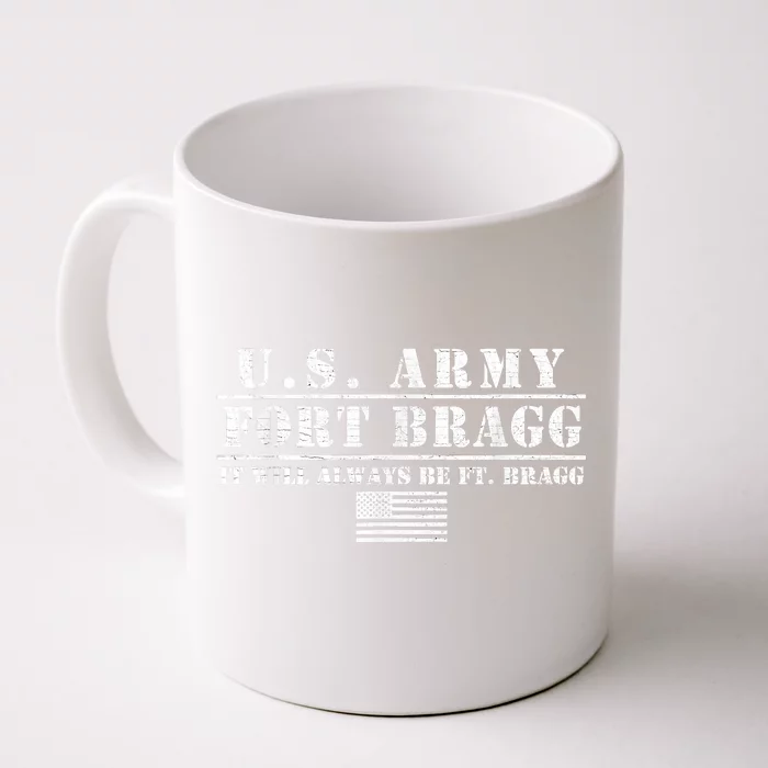 Fort Bragg Nc Basic Training It Will Always Be Ft. Bragg Front & Back Coffee Mug