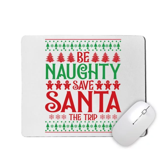 Funny Be Naughty Save Santa The Trip Mousepad