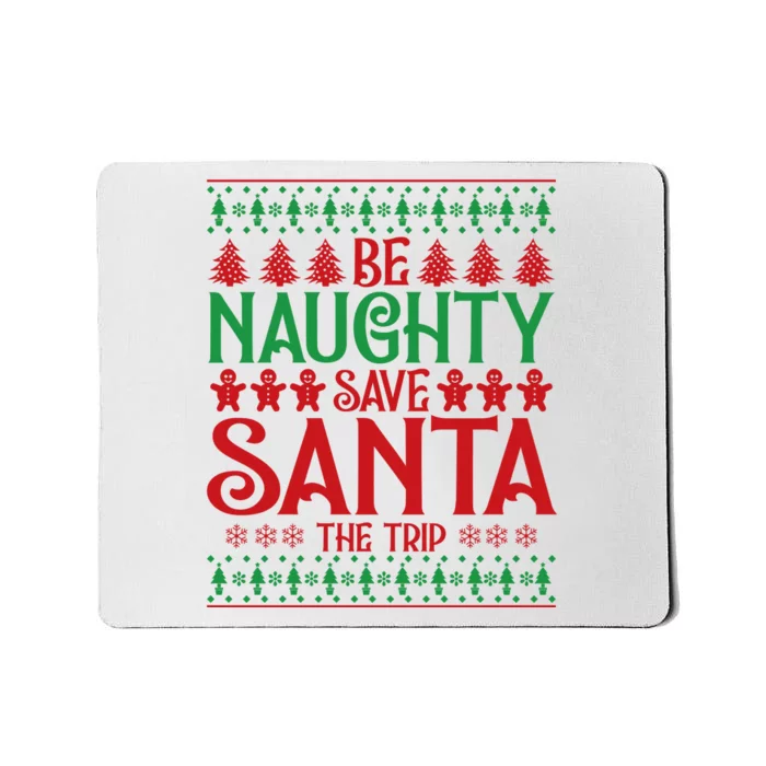 Funny Be Naughty Save Santa The Trip Mousepad