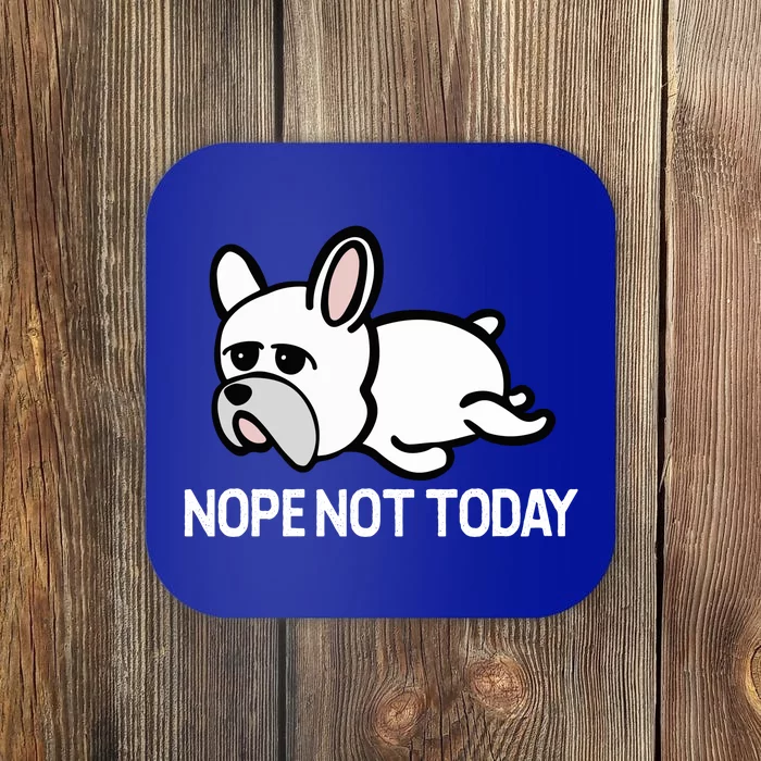 French Bulldog Nope Not Today Gift Lazy Frenchie Coaster