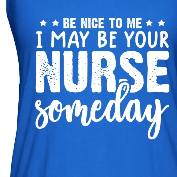 Funny Be Nice To Me I Might Be Your Nurse Someday Nursing Gift Ladies Essential Flowy Tank