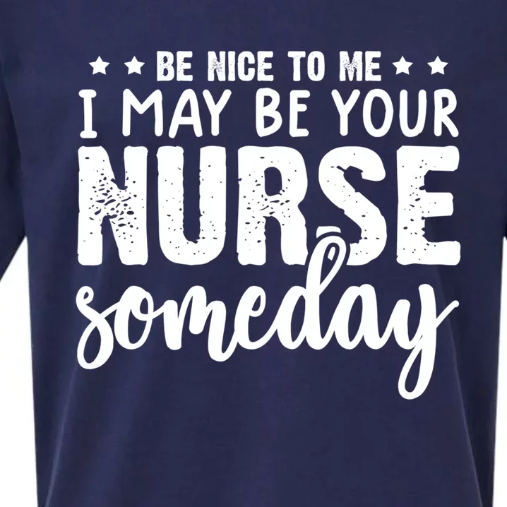 Funny Be Nice To Me I Might Be Your Nurse Someday Nursing Gift Sueded Cloud Jersey T-Shirt