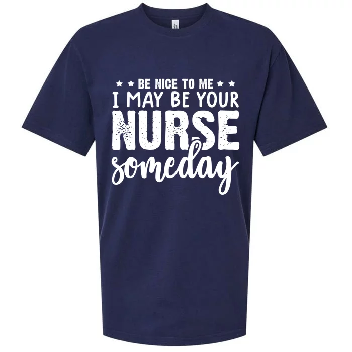 Funny Be Nice To Me I Might Be Your Nurse Someday Nursing Gift Sueded Cloud Jersey T-Shirt