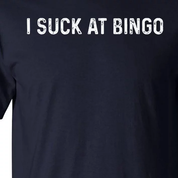 Funny Bingo Night Suck At Bingo Game Tall T-Shirt