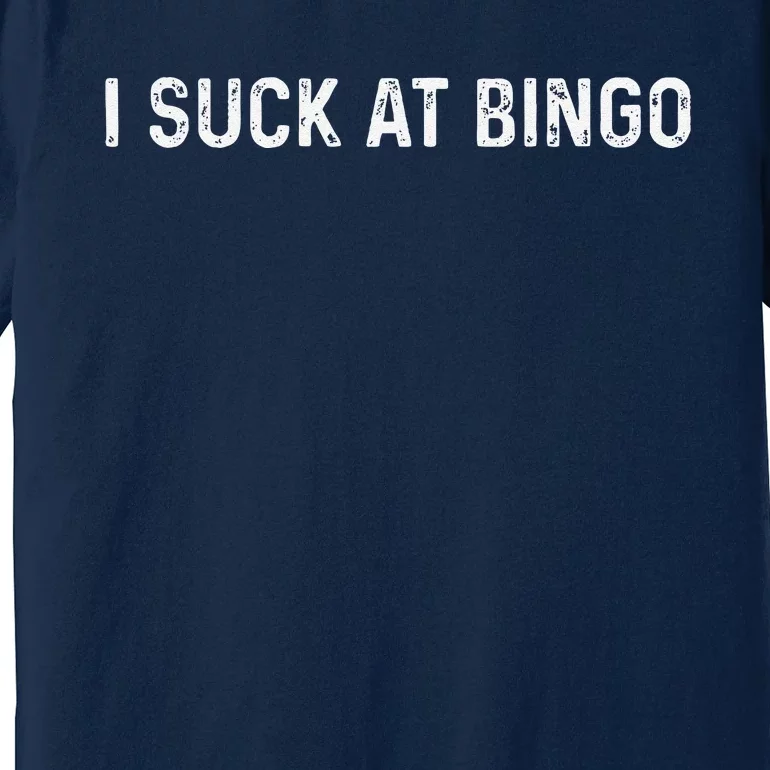 Funny Bingo Night Suck At Bingo Game Premium T-Shirt