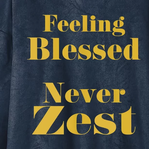 Feeling Blessed Never Zest Hooded Wearable Blanket