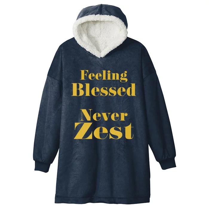 Feeling Blessed Never Zest Hooded Wearable Blanket