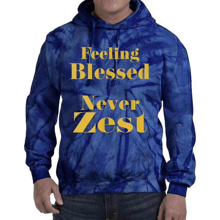 Feeling Blessed Never Zest Tie Dye Hoodie