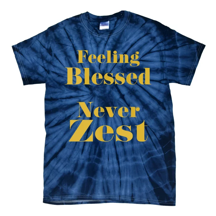 Feeling Blessed Never Zest Tie-Dye T-Shirt