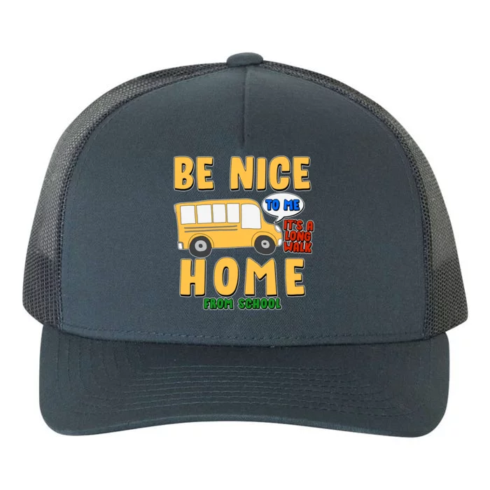 Funny Be Nice To Me It's A Long Walk Home Be Nice to Bus Driver Yupoong Adult 5-Panel Trucker Hat