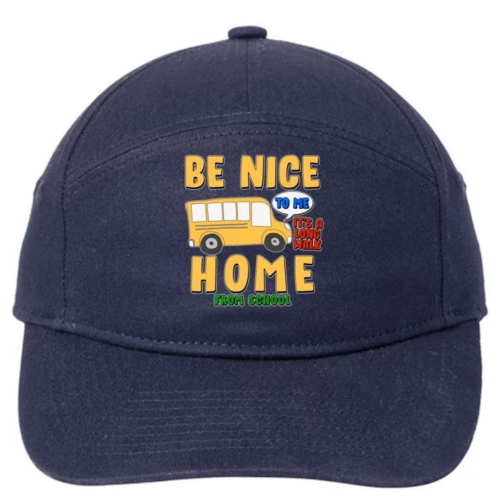 Funny Be Nice To Me It's A Long Walk Home Be Nice to Bus Driver 7-Panel Snapback Hat