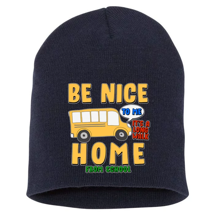 Funny Be Nice To Me It's A Long Walk Home Be Nice to Bus Driver Short Acrylic Beanie