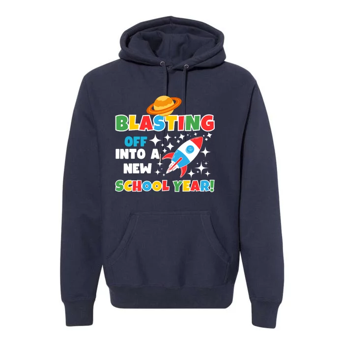 Funny Blast Off Into A New School Year Is For The Beginning Of The School Year Premium Hoodie