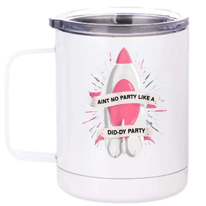 Funny Baby Oil Birthday Aint No Party Like A Diddy Rocket Oil Gift Front & Back 12oz Stainless Steel Tumbler Cup