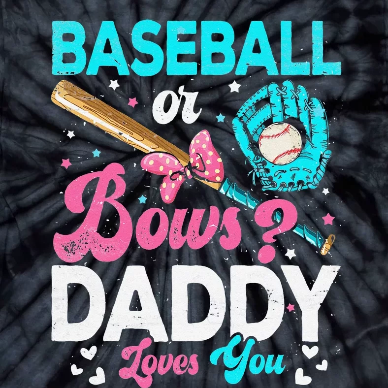 Funny Baseball Or Bows Daddy Loves You Gender Reveal Tie-Dye T-Shirt