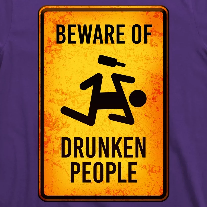 Funny Beware Of Drunken People Road Sign T-Shirt