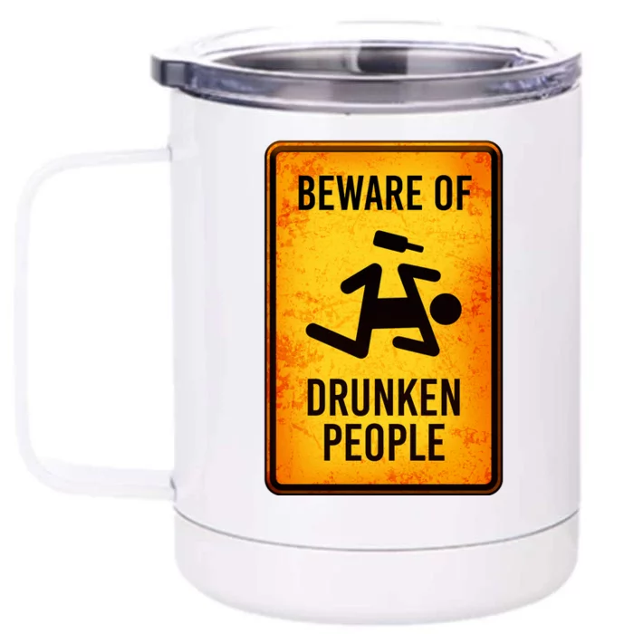 Funny Beware Of Drunken People Road Sign Front & Back 12oz Stainless Steel Tumbler Cup