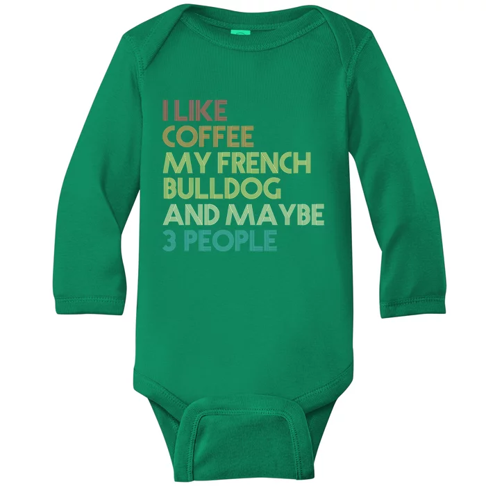 French Bulldog Owner Gift Coffee Lover Funny Sarcastic Quote Saying Vintage Retr Baby Long Sleeve Bodysuit