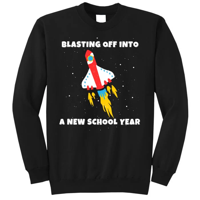 Funny Blast Off Into A New School Year Is For Back To School Tall Sweatshirt