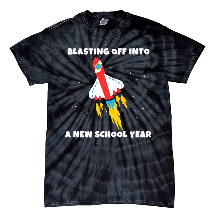 Funny Blast Off Into A New School Year Is For Back To School Tie-Dye T-Shirt