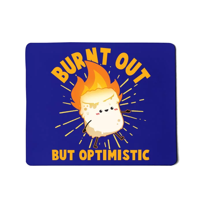 Funny Burnt Out But Optimistic Marshmallow Mousepad