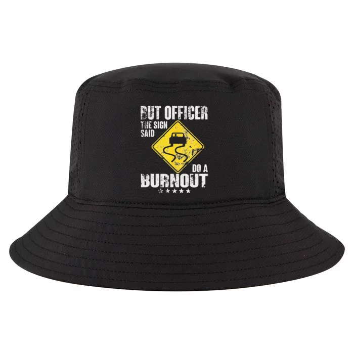 Funny But Officer The Sign Said Do A Burnout Car Lover Cool Comfort Performance Bucket Hat