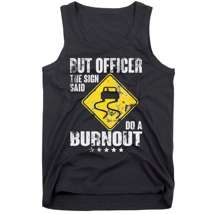 Funny But Officer The Sign Said Do A Burnout Car Lover Tank Top