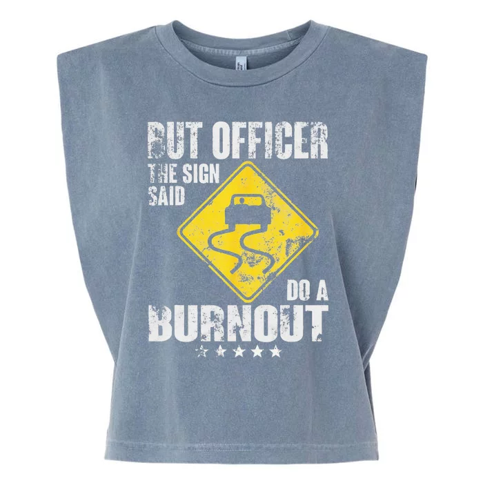 Funny But Officer The Sign Said Do A Burnout Car Lover Garment-Dyed Women's Muscle Tee