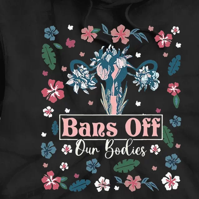 Flower Bans Off Our Bodies Female Choice Women Rights Tie Dye Hoodie