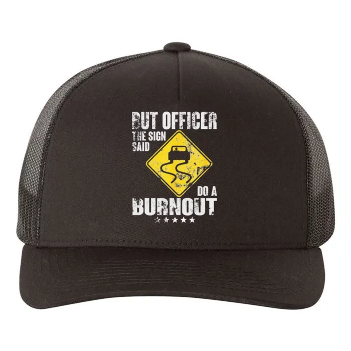 Funny But Officer The Sign Said Do A Burnout Car Lover Yupoong Adult 5-Panel Trucker Hat