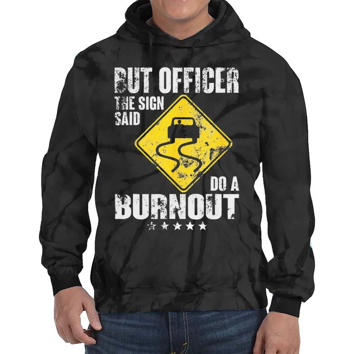 Funny But Officer The Sign Said Do A Burnout Car Lover Tie Dye Hoodie