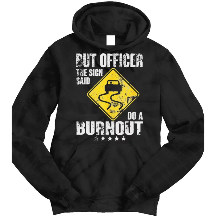 Funny But Officer The Sign Said Do A Burnout Car Lover Tie Dye Hoodie