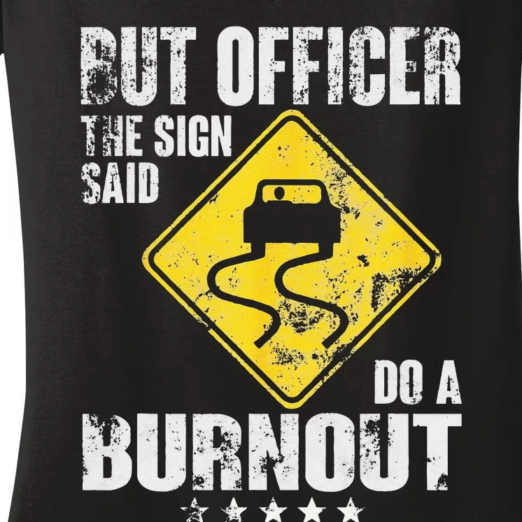 Funny But Officer The Sign Said Do A Burnout Car Lover Women's V-Neck T-Shirt