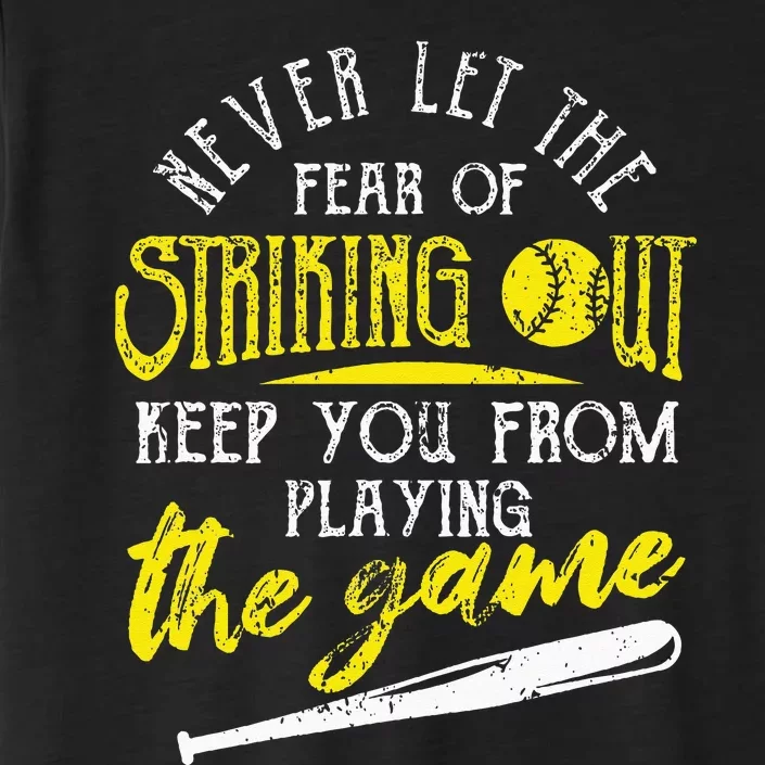 Funny Baseball Players Never Let The Fear Of Striking Out ChromaSoft Performance T-Shirt