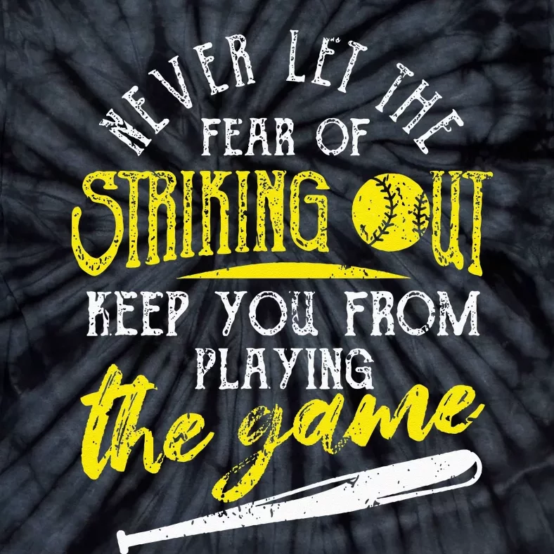 Funny Baseball Players Never Let The Fear Of Striking Out Tie-Dye T-Shirt