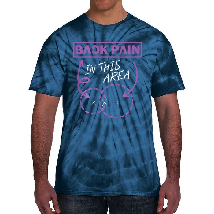 Funny Back Pain In This Area Tie-Dye T-Shirt