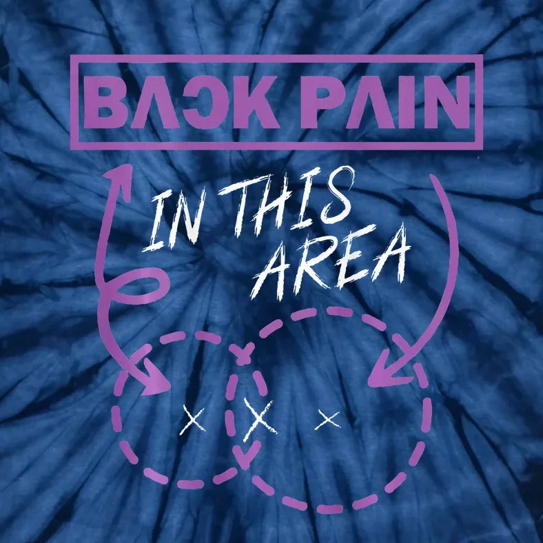 Funny Back Pain In This Area Tie-Dye T-Shirt