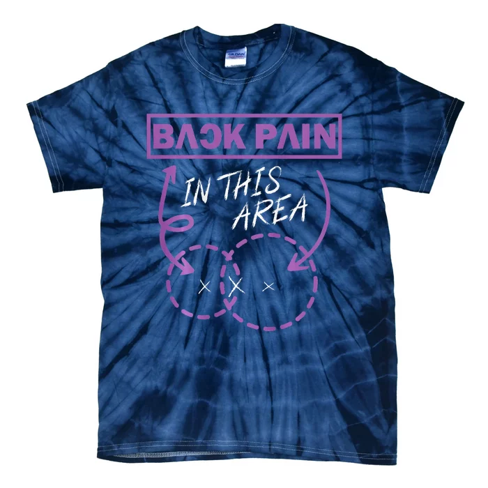 Funny Back Pain In This Area Tie-Dye T-Shirt