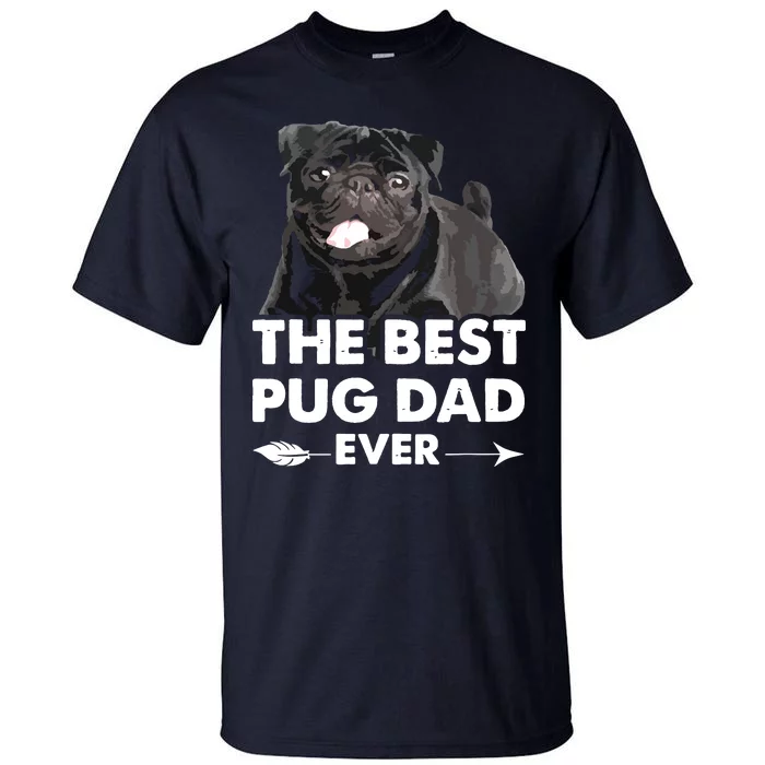 Funny Best Pug Dad Ever Black Pug Owner Fathers Day Tall T-Shirt