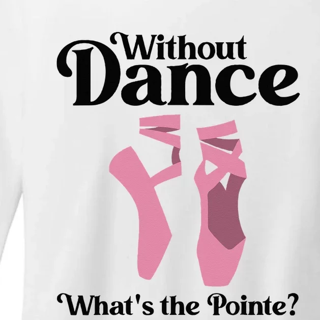 Funny Ballet Pointe For Ballerina Ballet Dancer Womens CVC Long Sleeve Shirt