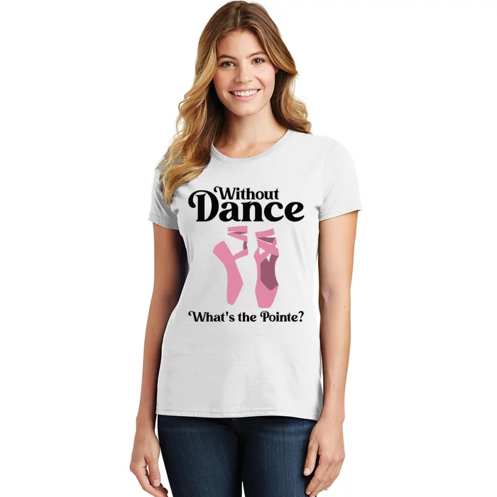 Funny Ballet Pointe For Ballerina Ballet Dancer Women's T-Shirt