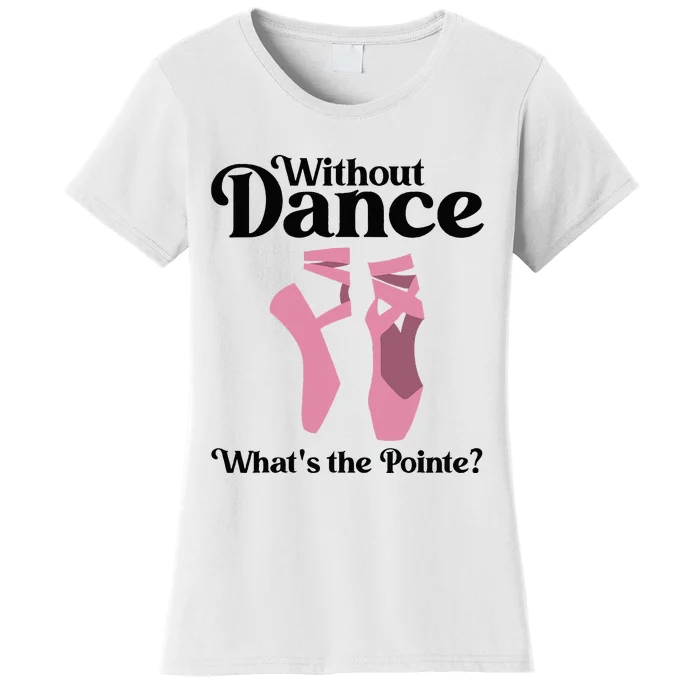 Funny Ballet Pointe For Ballerina Ballet Dancer Women's T-Shirt