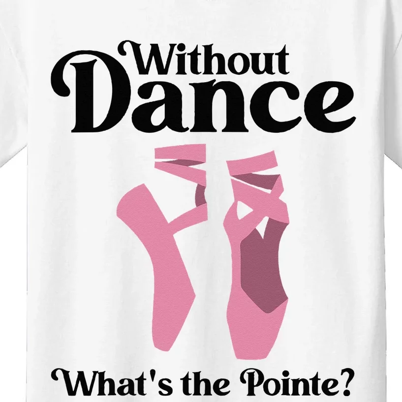 Funny Ballet Pointe For Ballerina Ballet Dancer Kids T-Shirt