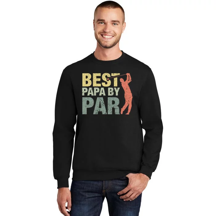 Funny Best Papa By Par Fathers Day Golf Gift Grandpa Tall Sweatshirt