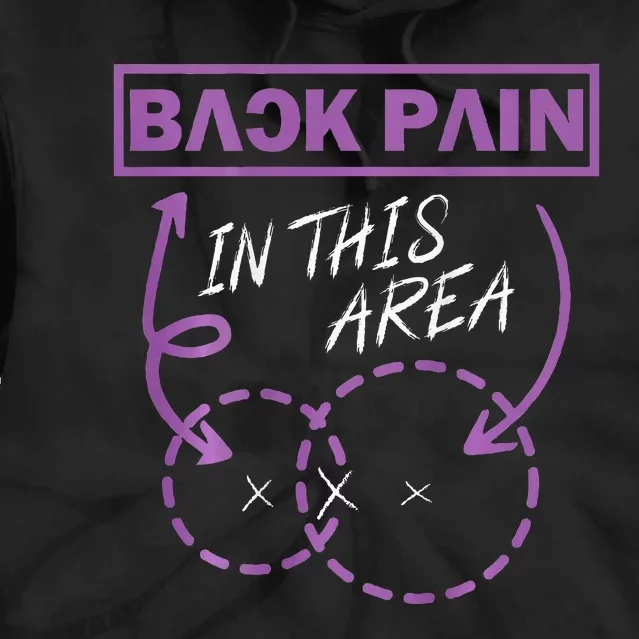 Funny Back Pain In This Area Tie Dye Hoodie