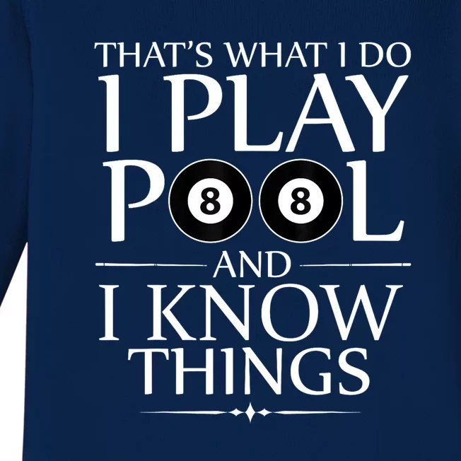 Funny Billiard Players I Play Pool And I Know Things Gift Baby Long Sleeve Bodysuit