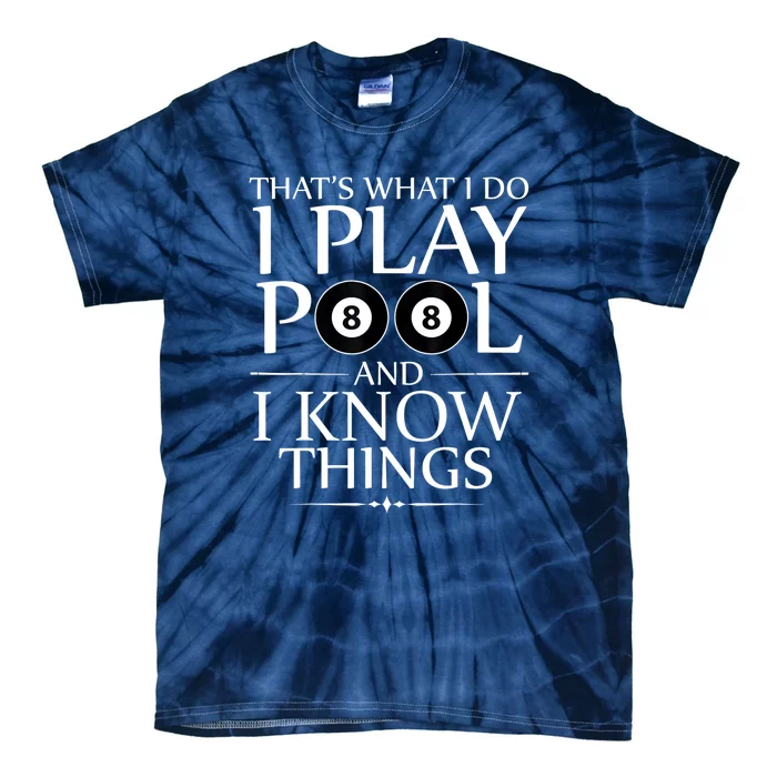 Funny Billiard Players I Play Pool And I Know Things Gift Tie-Dye T-Shirt